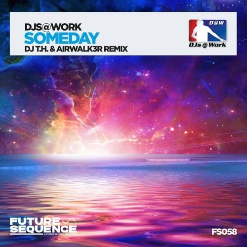 DJs@Work, DJ T.H, Airwalk3r-Someday (DJ T.H. & Airwalk3r Remix)