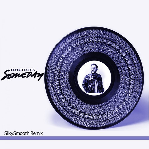 Sunset Derek, SilkySmooth-Someday (Silkysmooth Remix)