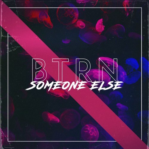 BTRN-Someone Else
