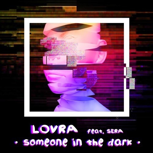 LOVRA, SERA-Someone in the Dark
