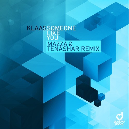 Klaas, Mazza, Tenashar-Someone Like You (Mazza & Tenashar Remix)