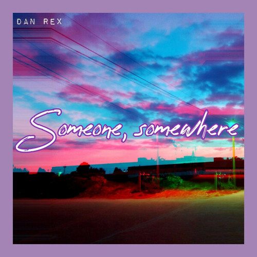 Dan Rex-Someone, Somewhere