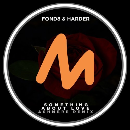 Fond8, Harder, Ashmere-Something About Love