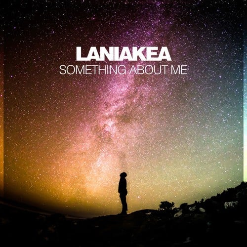 Laniakea-Something About Me