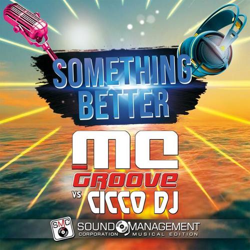 MC Groove, Cicco Dj-Something Better