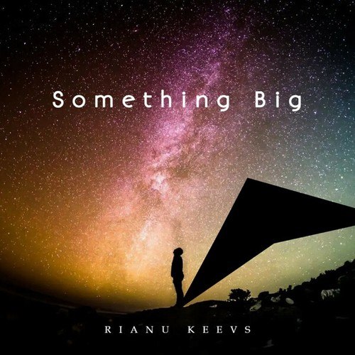 Rianu Keevs-Something Big