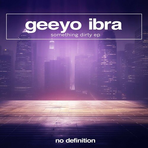 Geeyo Ibra-Something Dirty