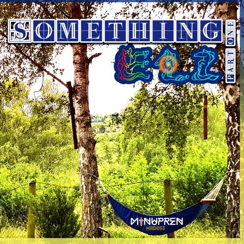 Minupren-Something Elz, Pt. 1