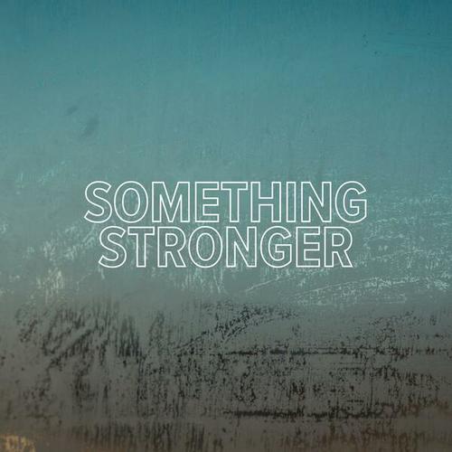 Something Stronger