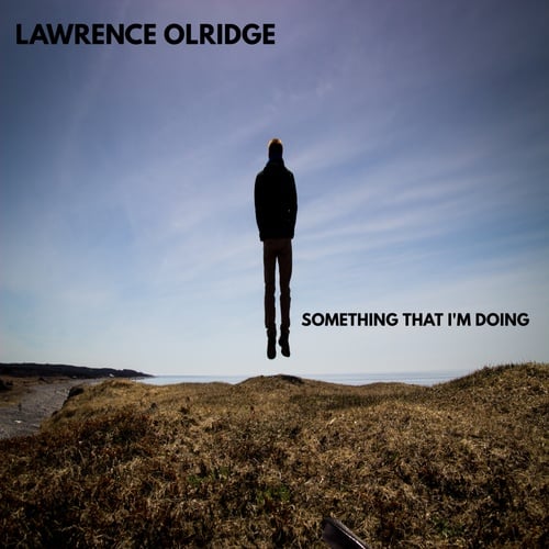 Lawrence Olridge-SOMETHING THAT I'M DOING