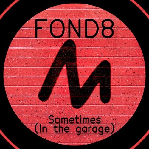 Fond8-Sometimes (In the Garage)