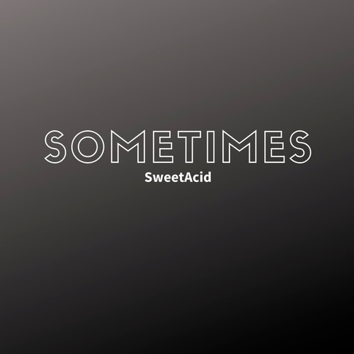 SweetAcid-Sometimes