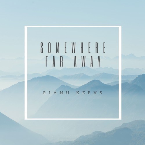 Rianu Keevs-Somewhere Far Away