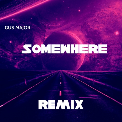 Gus Major-Somewhere