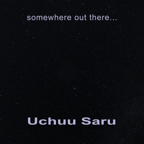 Uchuu Saru-Somewhere out There