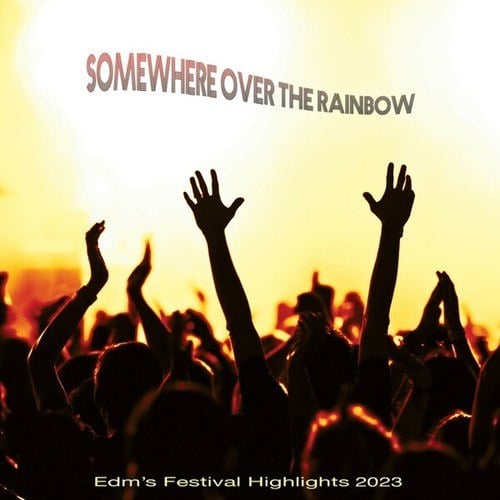 Various Artists-Somewhere over the Rainbow: EDM's Festival Highlights 2023