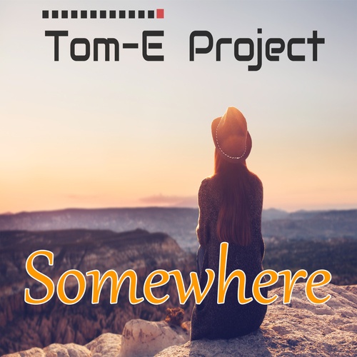 Tom-E Project-Somewhere