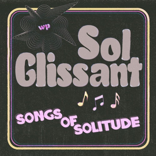 Sol Glissant, Indoor Man-Songs Of Solitude