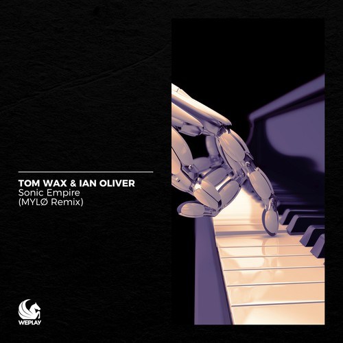 Tom Wax, Ian Oliver, MYLØ-Sonic Empire (MYLØ Remix)