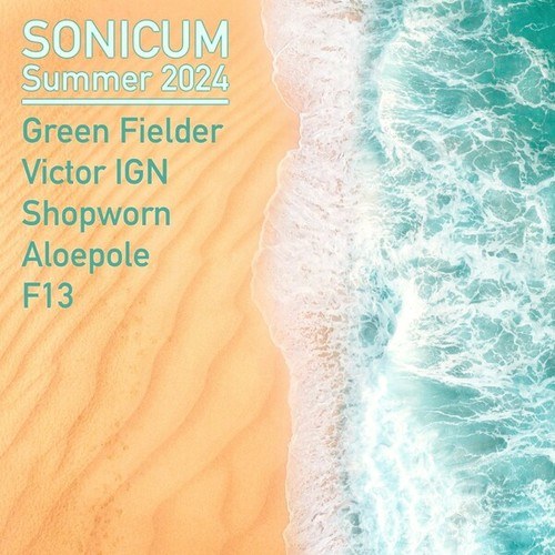 Victor IGN, Shopworn, Aloepole, Green Fielder, Sonicum, F13-Sonicum Summer 2024