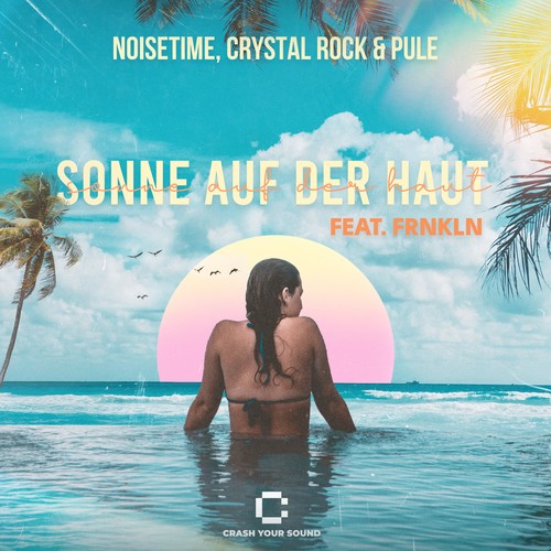 NOISETIME, Crystal Rock, Pule, FRNKLN-Sonne auf der Haut