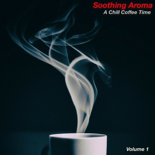 Soothing Aroma, Vol. 1 (A Chill Coffee Time)