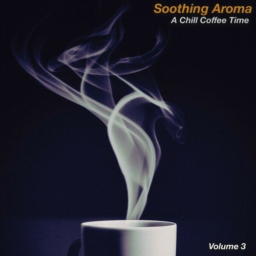 Soothing Aroma, Vol. 3 (A Chill Coffee Time)