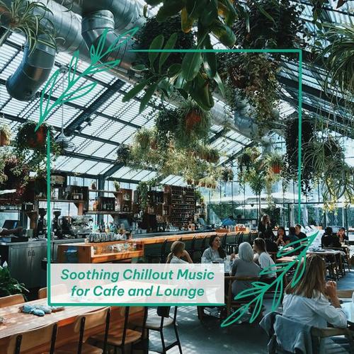Soothing Chillout Music for Cafe and Lounge