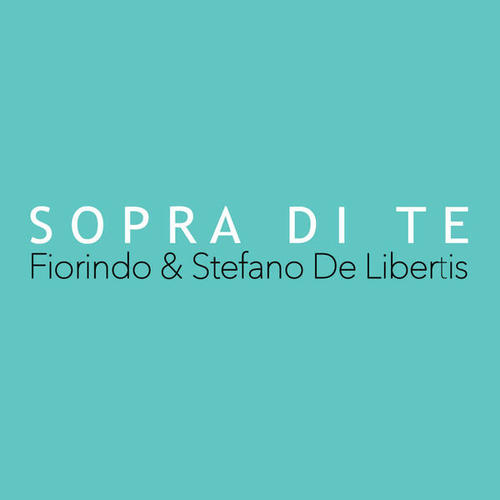 Fiorindo, Stefano De Libertis-Sopra Di Te