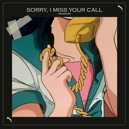 Takumalofi.-Sorry, I Miss Your Call