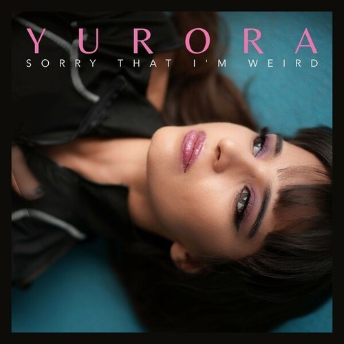 Yurora-Sorry That I'm Weird
