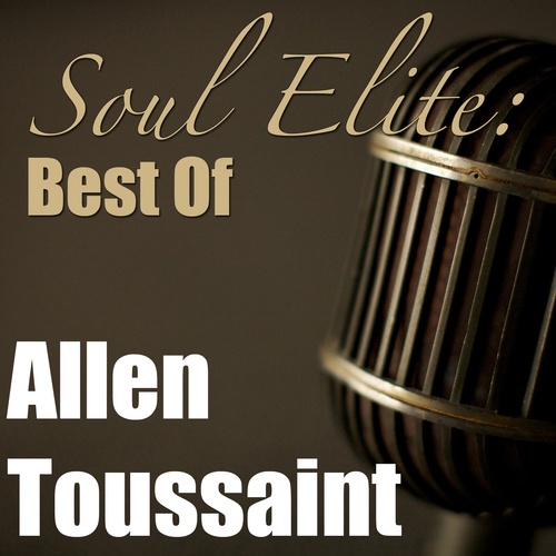 Allen Toussaint-Soul Elite: Best Of Allen Toussaint