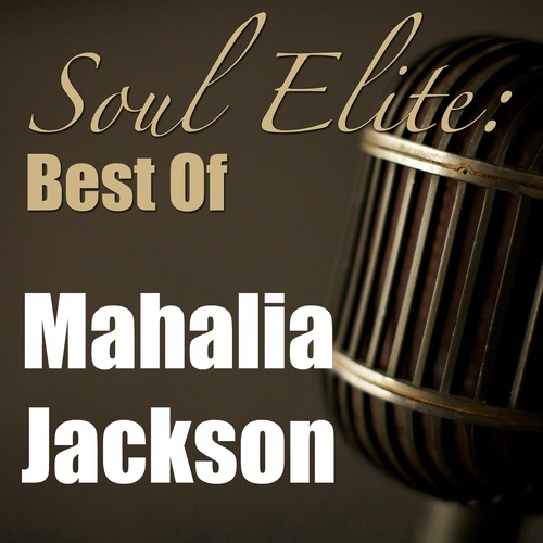 Mahalia Jackson-Soul Elite: Best Of Mahalia Jackson