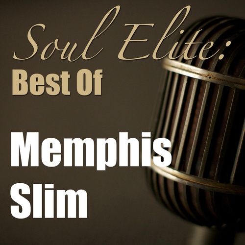 Memphis Slim-Soul Elite: Best Of Memphis Slim