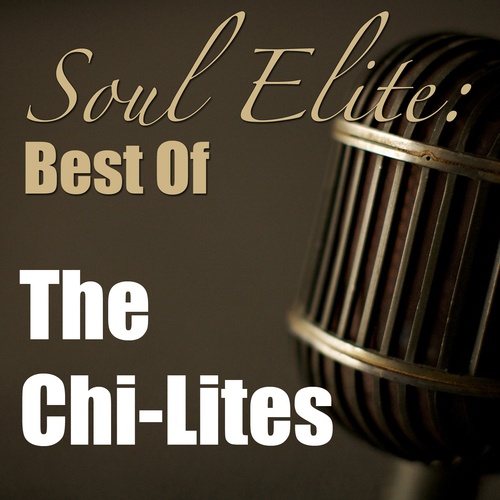 The Chi-Lites-Soul Elite: Best Of The Chi-Lites