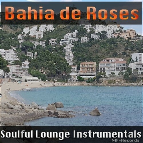 Bahia De Roses-Soulful Lounge Instrumentals