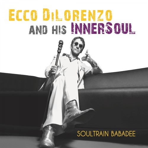 Ecco Dilorenzo & His Innersoul-Soultrain Babadee II