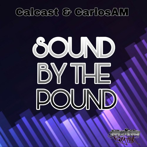 Calcast, CarlosAM-Sound By The Pound