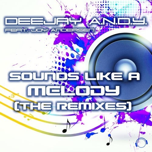 DeeJay A.N.D.Y., Joy Andersen, Timster, Abel Romez, Scheffler Electronics-Sounds Like a Melody (The Remixes)