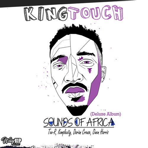 KingTouch, Tee-R, Komplexity, Darian Crouse, Pontso, Miss B, Owen Harris-Sounds Of Africa