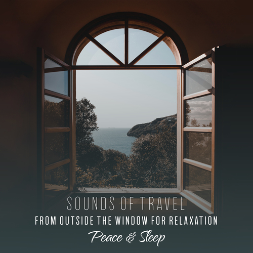 Sounds of Travel From Outside the Window for Relaxation, Peace & Sleep (Very Calming Music)