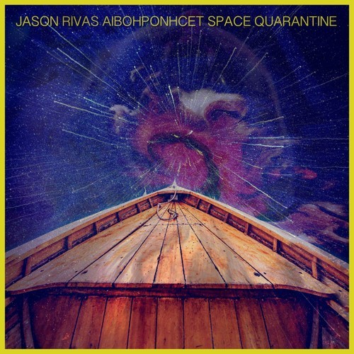Jason Rivas, Aibohponhcet-Space Quarantine