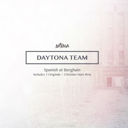 Daytona Team-Spanish At Berghain