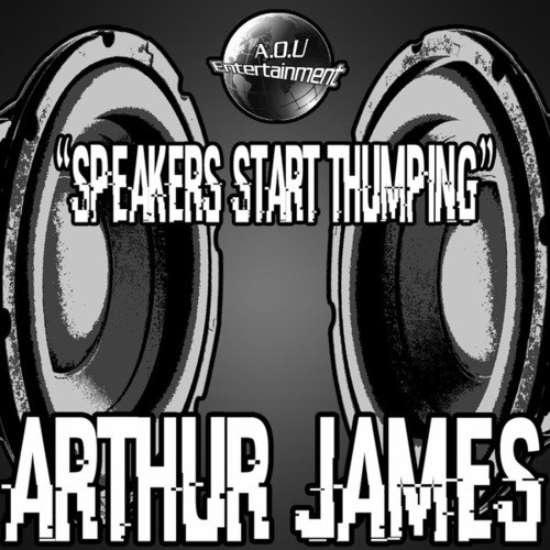 Arthur James-Speakers Start Thumping