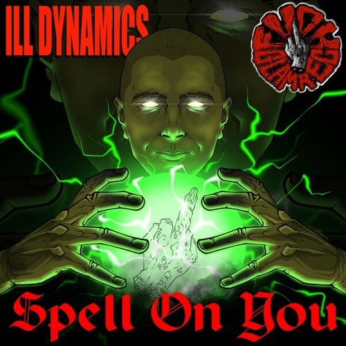 Ill Dynamics-Spell on You