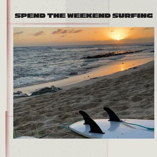 Spend The weekend Surfing