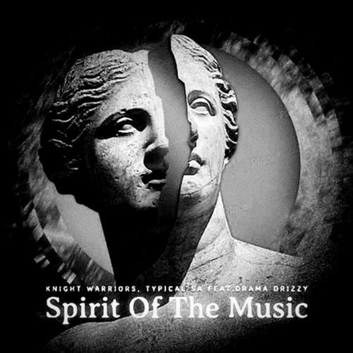 Knight Warriors, Typical SA, Drama Drizzy-Spirit of the Music