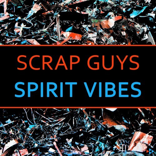 Scrap Guys-Spirit Vibes