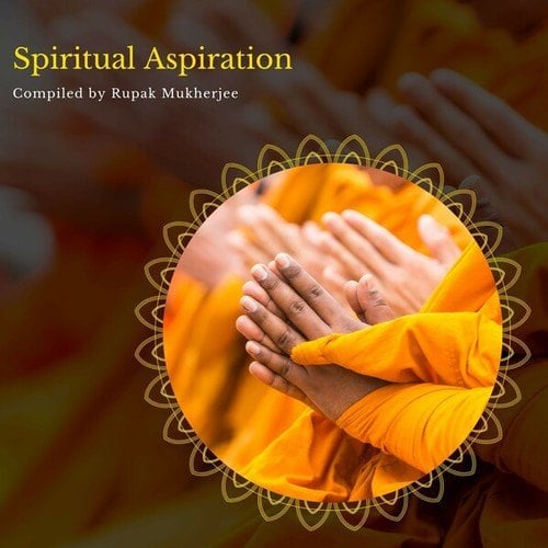 Spiritual Aspiration - Compiled by Rupak Mukherjee