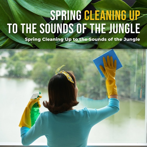 Spring Cleaning Up to the Sounds of the Jungle (Motivation, Energy, Relaxation, Creativity)